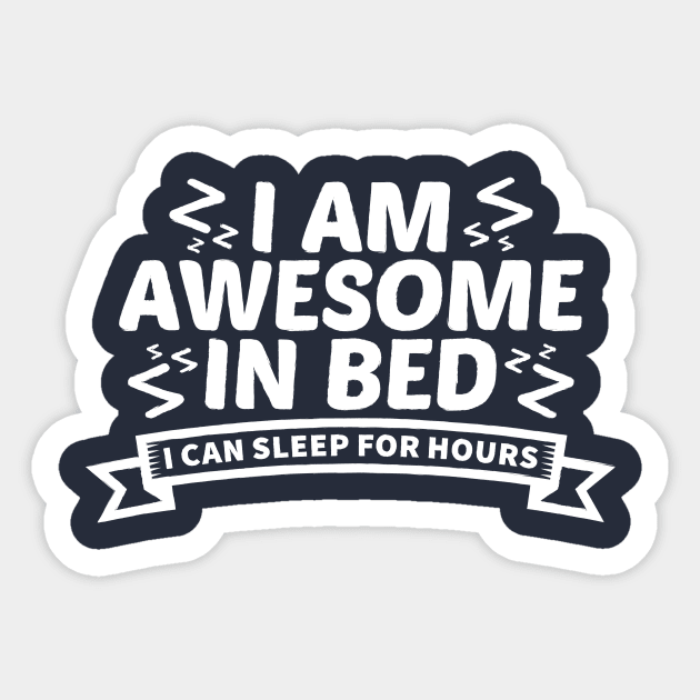 I am awesome in bed Sticker by xombi